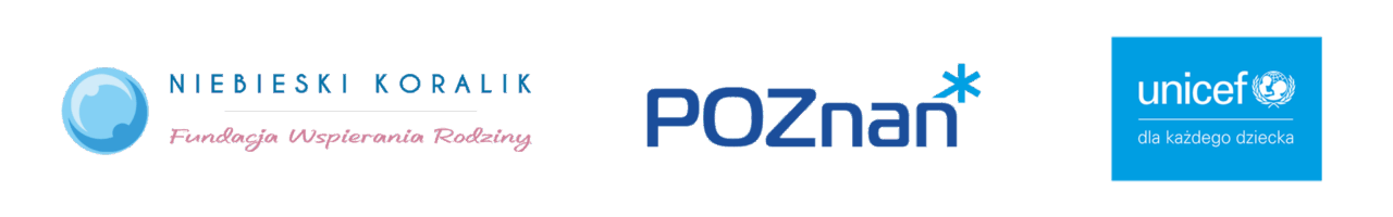 Działania zrealizowane przez Fundację Wspierania Rodziny "Niebieski Koralik" oraz Miasto Poznań w partnerstwie z Funduszem Narodów Zjednoczonych na Rzecz Dzieci (UNICEF)